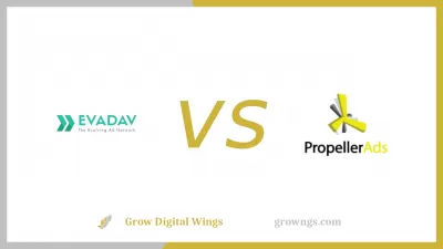 EvaDav vs PropellerAds - Which Ad Network is Best for Your Website?